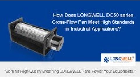 How Does LONGWELL DC50 series Cross-Flow Fan Meet High Standards in Industrial Applications?