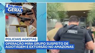 Operação mira grupo suspeito de agiotagem e extorsão no Amazonas