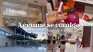 ARRUME SE COMIGO PARA IR AO SHOPPING 💕✨ + vlog no shopping
