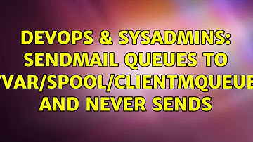 DevOps & SysAdmins: sendmail queues to /var/spool/clientmqueue and never sends
