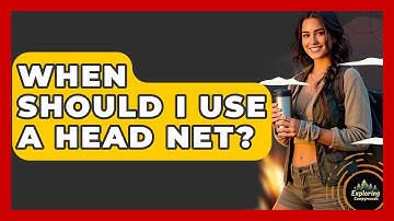 When Should I Use A Head Net? - Exploring Campgrounds