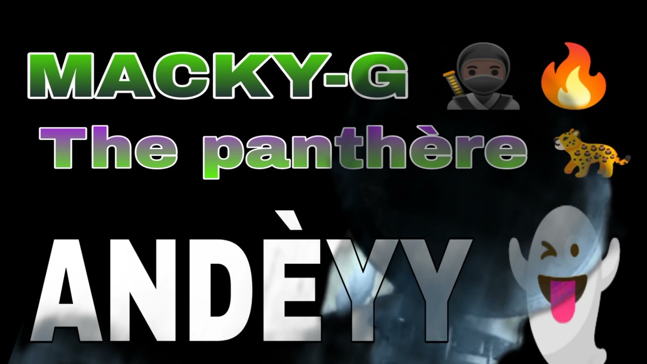 ANDÈYY -MACKY-G THE PANTHÈRE OFFICIEL MUSIQUE