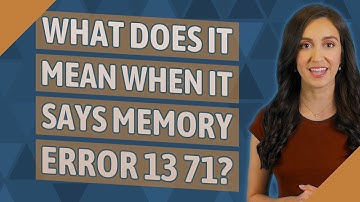 What does it mean when it says memory error 13 71?