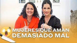 Mujeres que aman mal | Martha Debayle