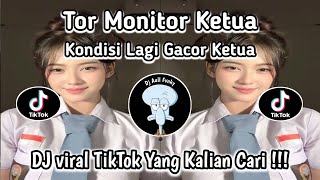 DJ TOR MONITOR KETUA KONDISI LAGI GACOR KETUA | DJ VIRAL TIKTOK TERBARU YG KALIAN CARI‼️