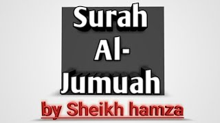 Most beautiful Recitation of surah Al-Jumuah by Sheikh Hamza.
