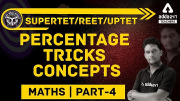 SUPERTET/REET/UPTET 2021 | Percentage Tricky Concepts Part 4 | Maths | Teachers Adda