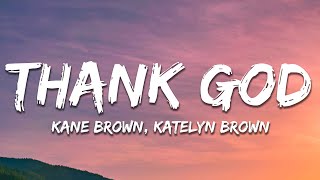 Kane Brown & Katelyn Brown - Thank God (Lyrics)