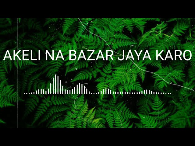 Akeli Na Bazar Jaya Karo full mp3 song class=