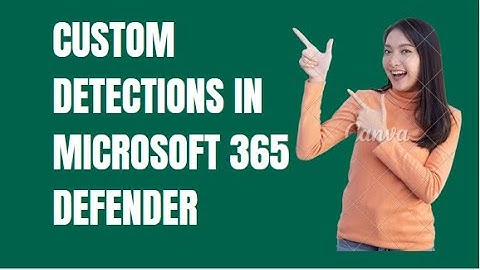 CUSTOM DETECTIONS IN MICROSOFT 365 DEFENDER