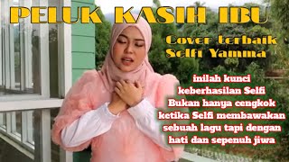 PELUK KASIH IBU | COVER SELFI YAMMA