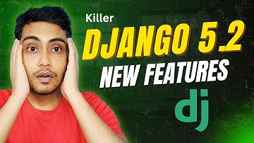 Django 5.2 New Features Dropped Support and Deprecations