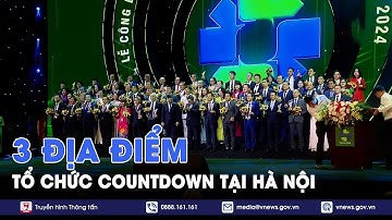 3 địa điểm tổ chức Countdown (đếm ngược) tại Hà Nội - VNews