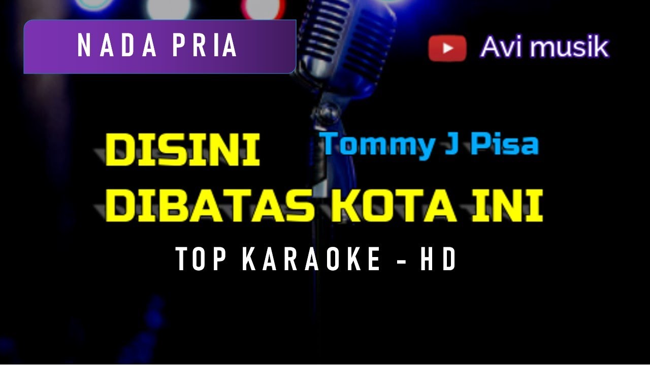 Disini Dibatas Kota Ini - Tommy J.Pisa | Nada PRIA | Top karaoke HD