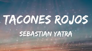 Sebastian Yatra - Tacones Rojos (Letras)