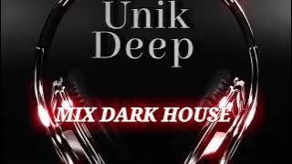 Mix Dark House β Unik Deep