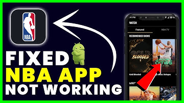 NBA App Not Working: How to Fix National Basketball Association App Not Working