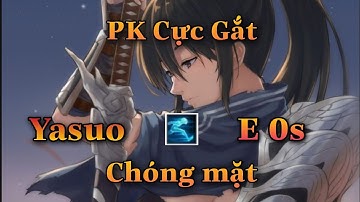 [ YASUO TỐC HÀNH ] YASUO PK CỰC GẮT LẢ LƯỚT E 0s KHIẾN TEAM BẠN CHỐNG MẶT