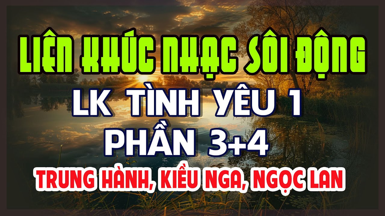 LK Tình Yêu 1 | Ngọc Lan, Trung Hành, Kiều Nga - LK Tình Yêu Tuyệt Vời Hải Ngoại Hay Nhất 2025