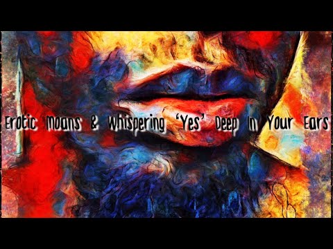 ASMR Erotic Moans & Whispering ‘HOT’ – 3D Binaural Experience