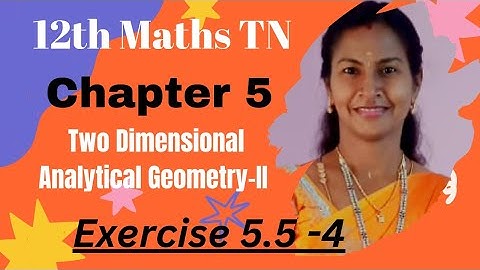 12th Maths TN | Chapter 5| Two Dimensional Analytical Geometry-II | Exercise 5.5 -4.