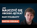 Jak uczyć się języków obcych, nawet jeżeli jesteś miękką bułą? | Poliglota Bartosz Czekała [AUDIO]