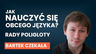 Jak uczyć się języków obcych, nawet jeżeli jesteś miękką bułą? | Poliglota Bartosz Czekała [AUDIO]