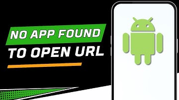How To Fix No App Found To Open URL Error - Solve No App Found To Open URL Android