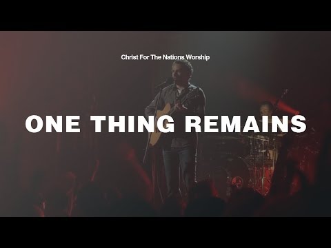 One Thing Remains - Gabriel Allred & Christ For The Nations Worship