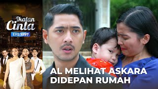 TAK MENYANGKA!! AL Bertemu Askara Didepan Rumahnya | IKATAN CINTA | EPS.1097 (4/4)