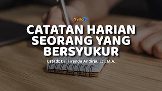 CATATAN HARIAN SEORANG YANG BERSYUKUR | Ustadz Dr. Firanda Andirja, Lc., M.A