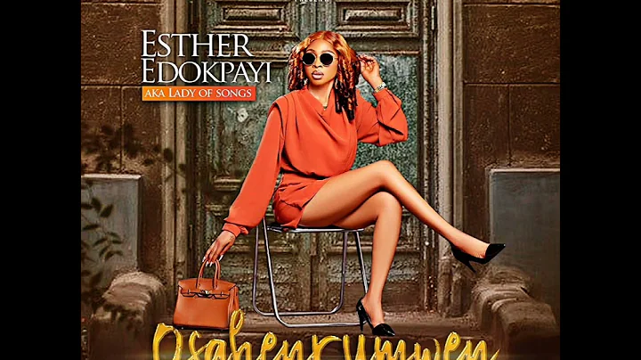 OSAHENRUMWEN. By Esther o Edokpayi aka Lady of songs.  single( 2022)