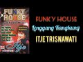 Funky House Lenggang Kangkung (ITJE TRISNAWATI) Karya: Muchtar B