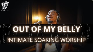 David Forlu  Out of My Belly | Intimate Soaking Worship