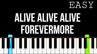 Video thumbnail of "Alive Alive Alive Forever More - EASY PIANO TUTORIAL"