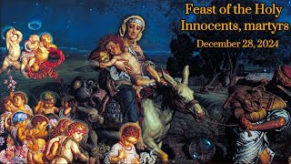 Feast of the Holy Innocents, Martyrs | December 28, 2024