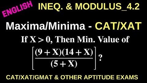MAXIMA/MINIMA FOR CAT/XAT/GMAT_DIFFICULT QUESTIONS_LESSON 4.2_ INEQUALITIES AND MODULUS