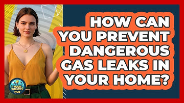 How Can You Prevent Dangerous Gas Leaks In Your Home? - Your Utilities Hub