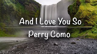 And I Love You So | Perry Como (Lyrics)