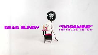 Dead Bundy - Dopamine (Official Audio Stream)