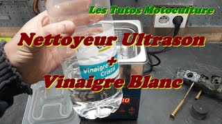 Test Nettoyeur Ultrason + Vinaigre blanc