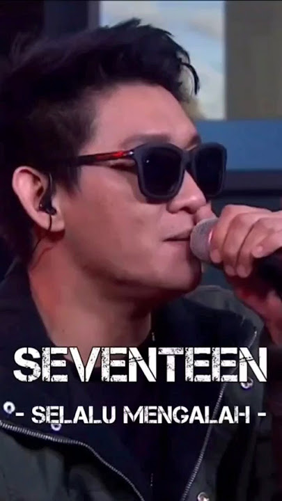 SEVENTEEN - SELALU MENGALAH (Live) #seventeen #ifanseventeen #live #konser #band #music #trending