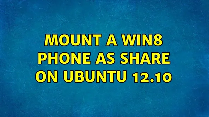 Mount a Win8 Phone as Share on Ubuntu 12.10