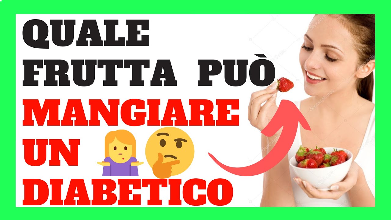 Dieta DIABETE Quale FRUTTA Pu MANGIARE Un DIABETICO YouTube