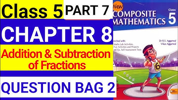 Class 5 Ch8 QUESTION BAG2 Addition & subtraction of Fractions New Composite Mathematics R.S.Aggarwal