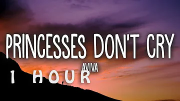 [1 HOUR 🕐 ] Aviva - Princesses Don’t Cry (Lyrics)