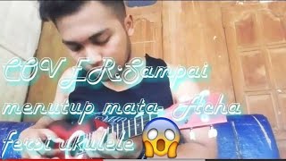 Sampai menutup mata - Acha Septriasa - cover SIGIVAI,versi ukulele (keren)