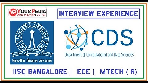 Computation and Data science (CDS) | IISc Bangalore | Interview Experience | Post GATE Counseling