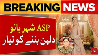 ASP Shahr Bano Wedding Preparations | Marriage Latest Update | Breaking News