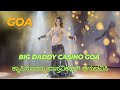      goa big daddy casino  experience it